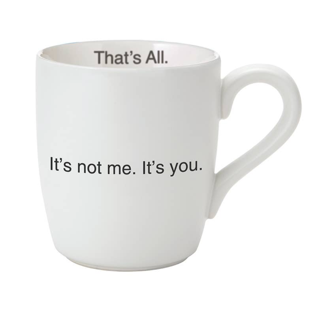 That’s All Mug- It’s You