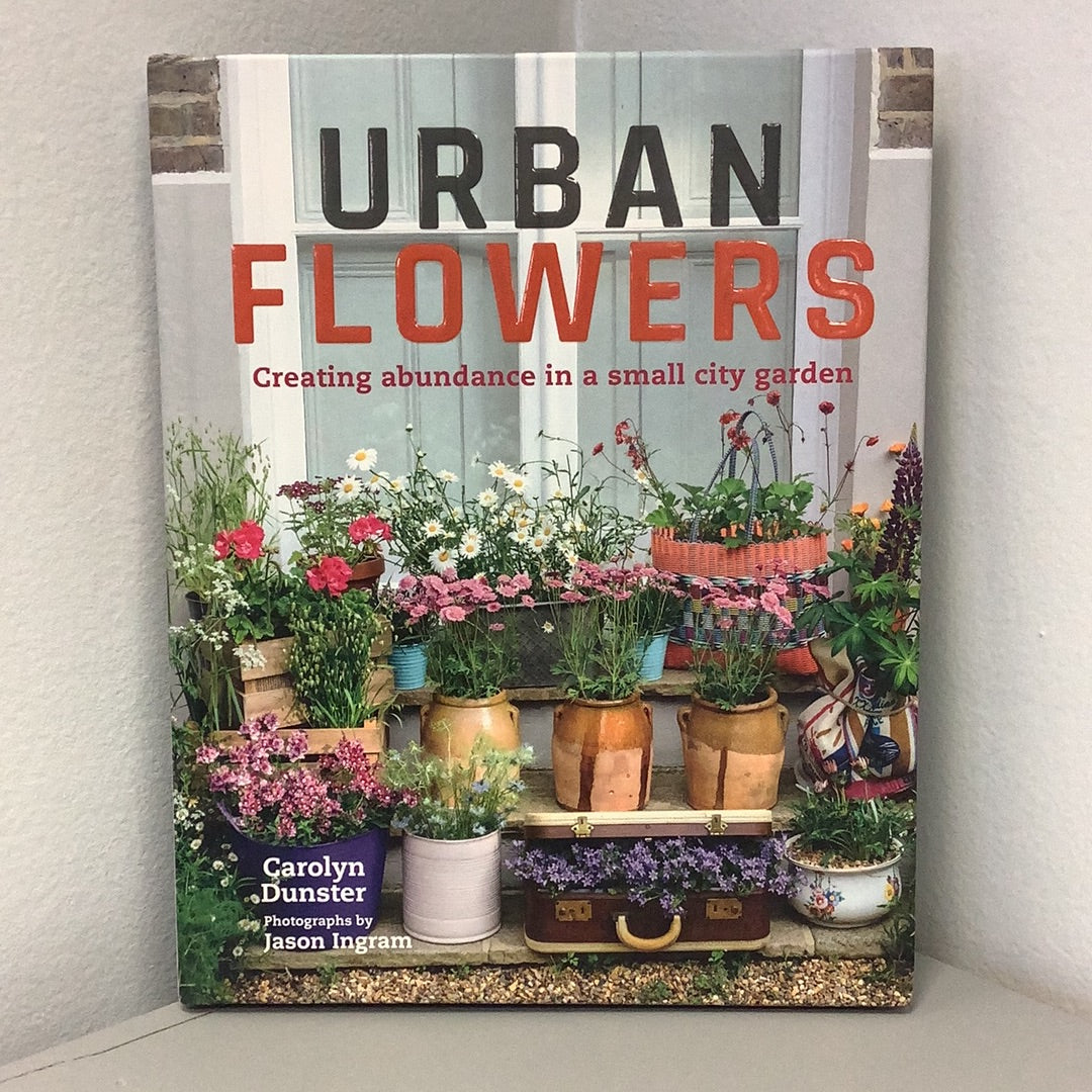 Urban Flowers - Creating Abundance in a Small City Garden - The Boho Succulent